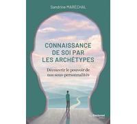 La connaissance de soi par les archétypes - Découvrir le pouvoir de nos sous-personnalités - Sandrine Marechal - Tredaniel La Maisnie - broché - Guide