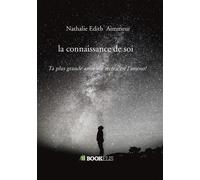 La connaissance de soi Ta plus grande amie sur terre,c'est l'amour! - Nathalie Edith Aimmeur - Bookelis - broché - Guide