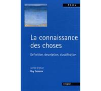 La connaissance des choses : définition, description, classification Définition, description, classification - Guy Samama - Ellipses - broché - Essai
