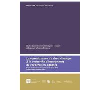 La connaissance du droit étranger. À la recherche d'instruments de coopération adaptés: Études de droit international privé comparé. Colloque du 28 novembre 2019 (Tome 46)