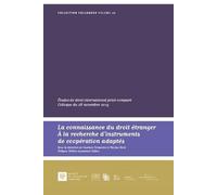 La Connaissance Du Droit Étranger - A La Recherche D'instruments De Coopération Adaptés - Etudes De Droit International Privé Comparé. Colloque Du 28 Novembre 2019