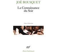 La Connaissance du Soir Joë Bousquet (Auteur), Hubert Juin (Préface)