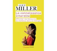 La connaissance interdite Affronter les blessures de l'enfance dans la thérapie - Alice Miller - Flammarion - Poche - Essai