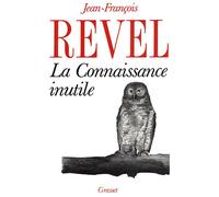 La connaissance inutile - Jean-François Revel - Grasset - broché - Livre