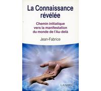 La Connaissance révélée : Chemin initiatique vers la manifestation du monde l'au-delà