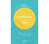 La connexion à son âme - Pratiques pour cultiver ou retrouver le lien