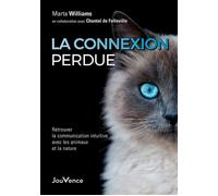 La connexion perdue Retrouver la communication intuitive avec les animaux et la nature - Marta Williams - Jouvence - broché - Guide