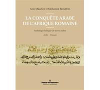 La conquête arabe de l'Afrique romaine Anthologie bilingue de textes arabes - MKACHER BENABBES-M - Hermann - broché - Anthologie