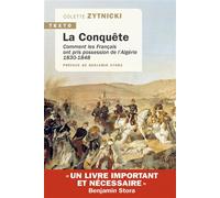 La conquête Comment les Français ont pris possession de l’Algérie, 1830-1848 - Colette Zytnicki - Tallandier - Poche - Essai