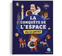 La conquête de l'espace en 30 dates Bruno Wennagel (Conception couverture ou illustration), Mathieu Ferret (Illustration), Mathilde Tuffin (Illustration), Marine Breuil-Salles (Auteur), Claire Wortema