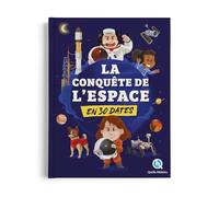 La conquête de l'espace en 30 dates: Les grandes étapes de la découverte de l'univers !