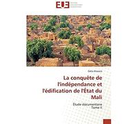 La Conquête De L'indépendance Et L'édification De L'état Du Mali