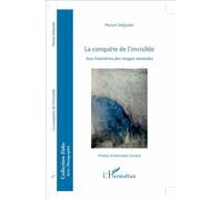 La conquête de l'invisible Aux frontières des images mentales - Marion Delgoulet - L'harmattan - broché - Essai