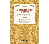La conquête de l'Ouest en chansons Chants de soldats, hors-la-loi, chercheurs d'or et fermiers américains - 1840-1910 - Guy Dubois - L'harmattan - broché - Essai