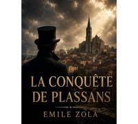 La Conquête de Plassans: par Emile Zola