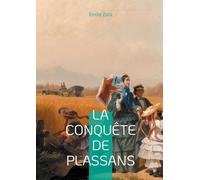 La Conquête de Plassans: Un roman naturaliste sur la lutte idéologique, la religion et le pouvoir politique