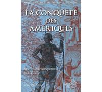 La conquête des Amériques: Amérindiens et conquérants au XVIe siècle