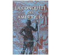 La Conquête Des Amériques - Amérindiens Et Conquérants Au Xvie Siècle