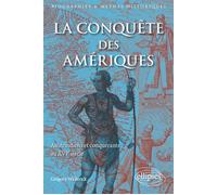 La Conquête des Amériques. Amérindiens et conquérants au XVIe siècle Amérindiens et conquérants au XVIème siècle - Grégory Wallerick - Ellipses - broché - Etude