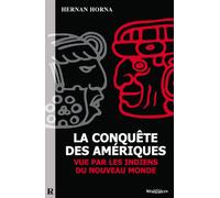 La Conquête Des Amériques - Vue Par Les Indiens Du Nouveau Monde