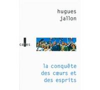 La conquête des coeurs et des esprits Hugues Jallon (Auteur)