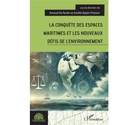 La conquête des espaces maritimes et les nouveaux défis de l'environnement - Arnaud De Raulin - L'harmattan - broché - Essai