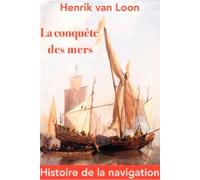 La Conquête Des Mers - Histoire De La Navigation