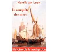 La Conquête Des Mers - Histoire De La Navigation