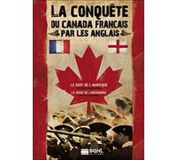La Conquête du Canada français par les anglais