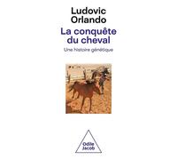 La conquête du cheval Une histoire génétique - Ludovic Orlando - Odile Jacob - broché - Essai