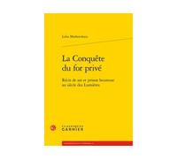 La Conquête du for privé Récit de soi et prison heureuse au siècle des Lumières - Luba Markovskaia - Classiques Garnier - broché - Récit