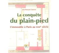 La Conquête du plain-pied. L'immeuble à Paris au XVIIIè siècle.