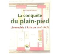 La Conquête Du Plain-Pied - L'immeuble À Paris Au Xviiie Siècle