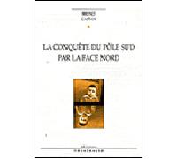 La conquête du pôle Sud par la face nord - Bruno Castan - Theatrales Eds - broché - Théâtre