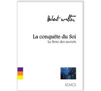 La conquête du Soi Le livre des secrets - Hubert Walter - Scmcs - broché - Essai
