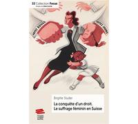 La conquête d'un droit Le suffrage féminin en Suisse (1848-1971) - Brigitte Studer - Livreo Alphil - broché - Essai