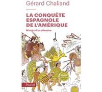La conquête espagnole de l'Amérique Gérard Chaliand (Auteur)