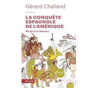 La Conquête Espagnole De L'amérique - Miroirs D'un Désastre