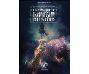 LA CONQUêTE MUSULMANE DE L´AFR - Agha Ibrahim Akram - Ribat - broché - Essai