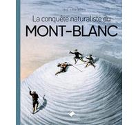 La conquête naturaliste - Eric Asselborn - Du Mont-Blanc - cartonné - Récit