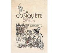 La Conquête: Récits aztèques