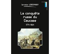 La conquête russe du Caucase: 1774-1864