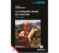 La conquête russe du Caucase 1774-1864 - Iaroslav Lebedynsky - Lemme Edit-Maison - broché - Etude