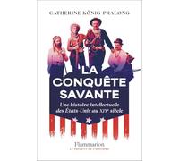 Catherine König-Pralong – La conquête savante : Histoire intellectuelle des États-Unis au XIXe siècle