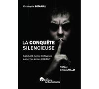 La conquête silencieuse: Comment mettre l’influence au service de ses intérêts ?