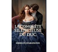 La Conquête Silencieuse du Duc: Une Comédie Romantique Régence Torride et Scandaleuse Où une Épouse Polie Met un Libertin au Pas