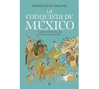 La conquista de México: El nacimiento de una monarquía global