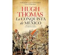 La conquista de México: Moctezuma, Cortés y la caída de un Imperio