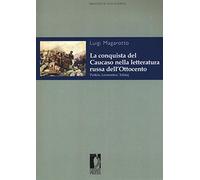 La conquista del Caucaso nella letteratura russa dell'Ottocento. Puskin, Lermontov, Tolstoj