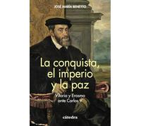 La conquista, el imperio y la paz: Vitoria y Erasmo ante Carlos V
